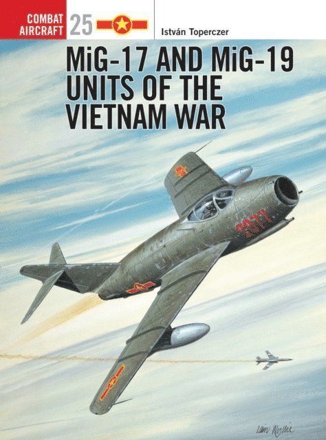 István Toperczer - MiG-17 and MiG-19 Units of the Vietnam War, E-bok