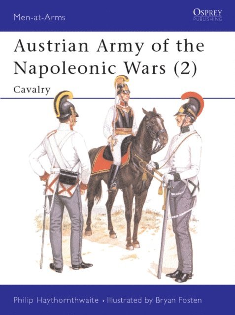 Philip Haythornthwaite - Austrian Army of the Napoleonic Wars (2), E-bok