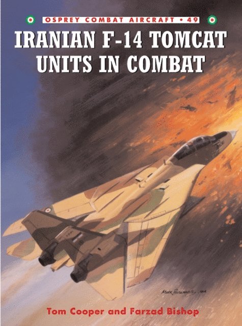 Tom Cooper, Farzad Bishop - Iranian F-14 Tomcat Units in Combat, E-bok