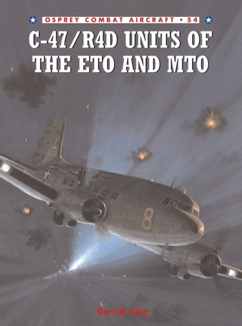 David Isby - C-47/R4D Units of the ETO and MTO, E-bok
