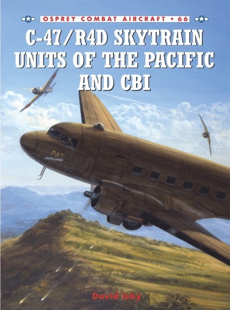 David Isby - C-47/R4D Skytrain Units of the Pacific and CBI, E-bok
