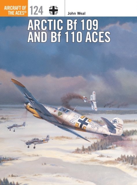 John Weal - Arctic Bf 109 and Bf 110 Aces, E-bok