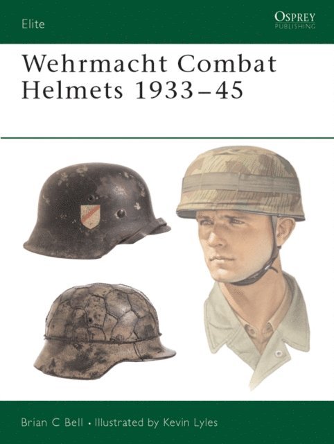 Brian C Bell - Wehrmacht Combat Helmets 1933–45, E-bok