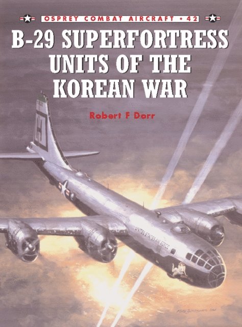 Robert F Dorr - B-29 Superfortress Units of the Korean War, E-bok