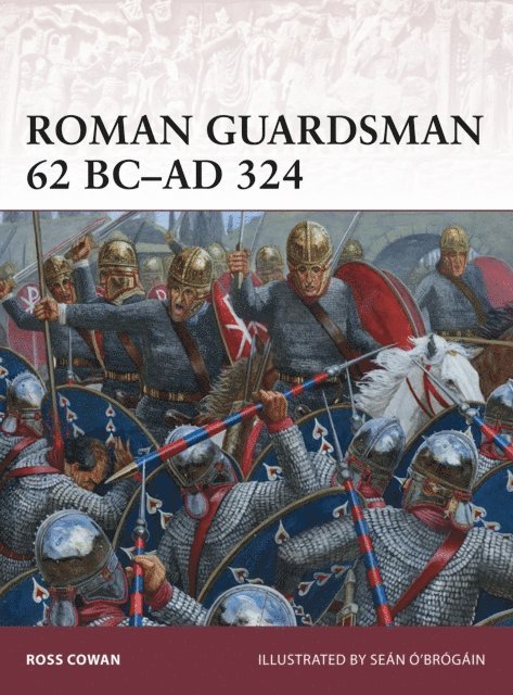 Ross Cowan - Roman Guardsman 62 BC–AD 324, E-bok
