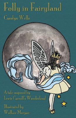 Carolyn Wells - Folly in Fairyland, Häftad