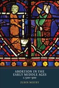 Abortion in the Early Middle Ages, c.500-900