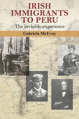 Gabriela Mcevoy - Irish Immigrants to Peru, Inbunden. Tillgänglighet: Lägg i varukorg
