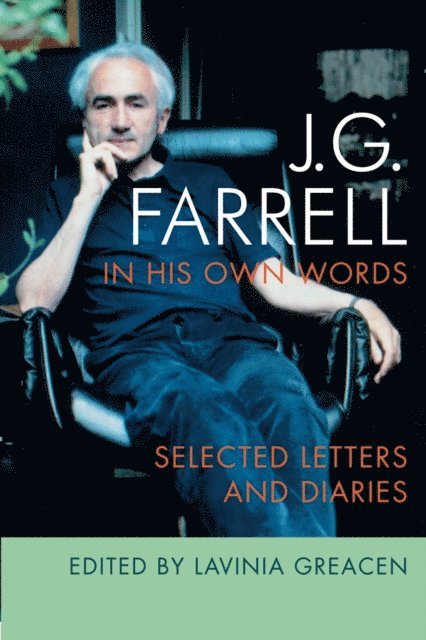 Lavinia Greacen - JG Farrell in His Own Words, E-bok