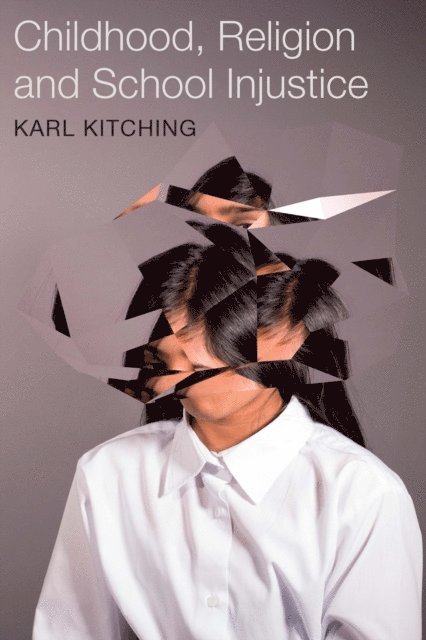 Karl Kitching - Childhood, Religion and School Injustice, E-bok
