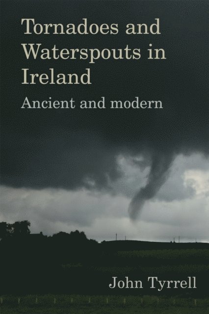 John Tyrrell - Tornadoes and Waterspouts in Ireland, E-bok