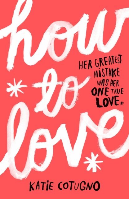 Katie Cotugno - How to Love, E-bok