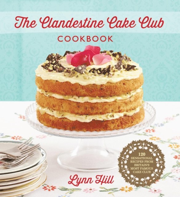 Lynn Hill - Clandestine Cake Club Cookbook, E-bok