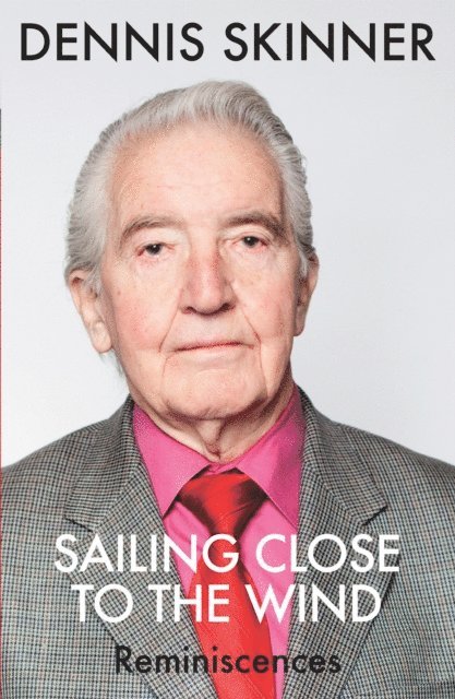 Kevin Maguire, Dennis Skinner - Sailing Close to the Wind, E-bok. Tillgänglighet: Lägg i varukorg