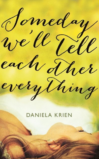 Daniela Krien - Someday We'll Tell Each Other Everything, E-bok