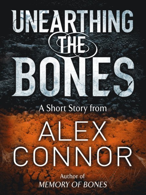 Alex Connor - Unearthing the Bones, E-bok