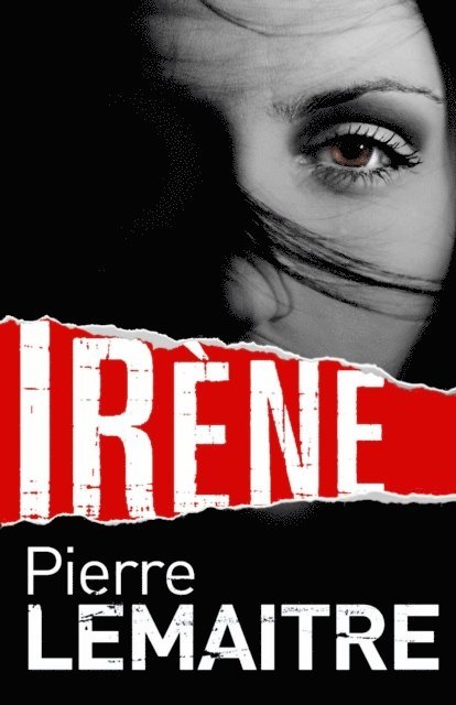 Pierre Lemaitre - Ir ne, E-bok