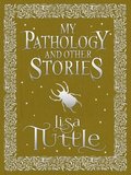 My Pathology and Other Stories