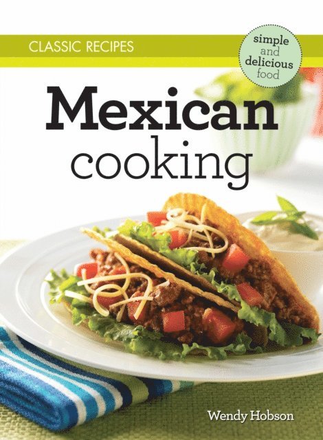 Wendy Hobson - Classic Recipes: Mexican Cooking, E-bok