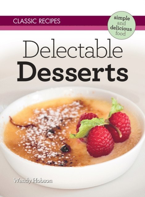 Wendy Hobson - Classic Recipes: Delectable Desserts, E-bok