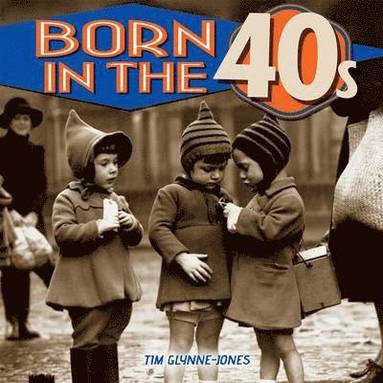 Tim Glynne-Jones - Born in the 40s, Inbunden