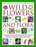 Wild Flowers & Flora, The World Encyclopedia of