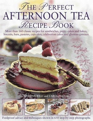 Anthony Wild, Carol Pastor - Perfect Afternoon Tea Recipe Book, Häftad