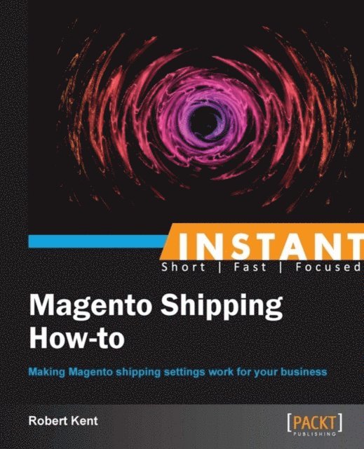 Robert Kent - Instant Magento Shipping How-to, E-bok