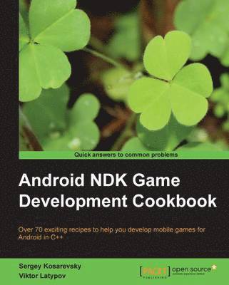Sergey Kosarevsky, Latypov Viktor - Android Ndk Game Development Cookbook, Häftad