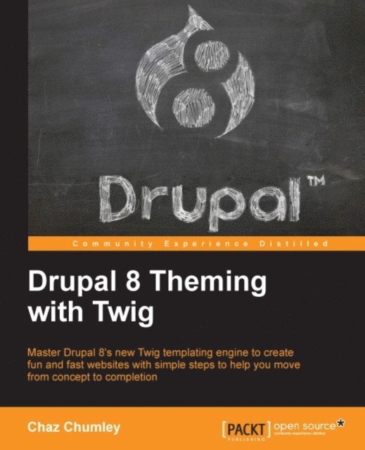 Chaz Chumley - Drupal 8 Theming with Twig, E-bok