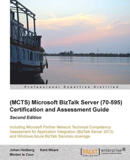 Johan Hedberg - (MCTS) Microsoft BizTalk Server (70-595) Certification and Assessment Guide: Second Edition, E-bok