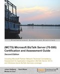 (MCTS) Microsoft BizTalk Server (70-595) Certification and Assessment Guide