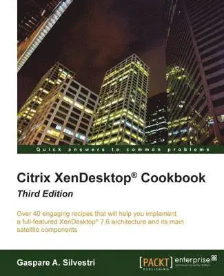 Gaspare A. Silvestri - Citrix XenDesktop Cookbook Third Edition, Häftad. Tillgänglighet: Lägg i varukorg