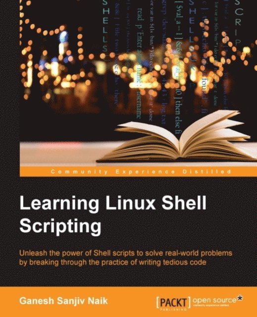 Ganesh Sanjiv Naik - Learning Linux Shell Scripting, E-bok