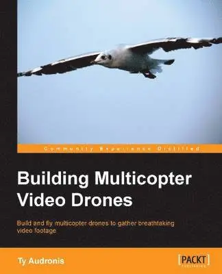 Ty Audronis - Building Multicopter Video Drones, Häftad. Tillgänglighet: Lägg i varukorg