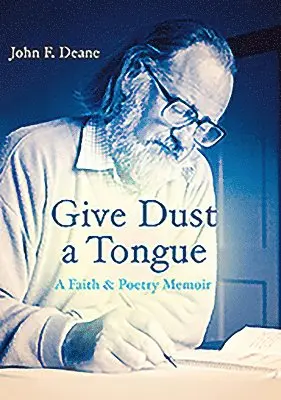 John F. Deane - Give Dust a Tongue, Inbunden. Tillgänglighet: Tillfälligt slut