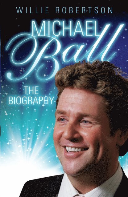 Willie Robertson - Michael Ball - The Biography, E-bok