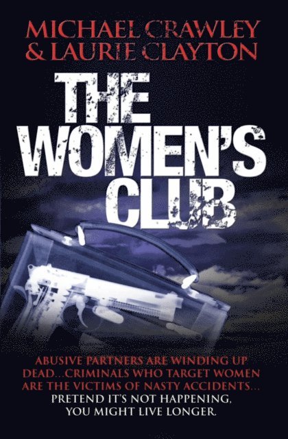 Michael Crawley - Women's Club - Abusive partners are winding up dead... Criminals who target women are the victims of nasty accidents... Pretend it's not happening, you might live longer, E-bok