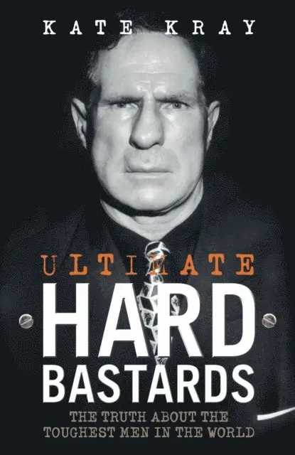 Kate Kray - Ultimate Hard Bastards - The Truth About the Toughest Men in the World, E-bok. Tillgänglighet: Lägg i varukorg