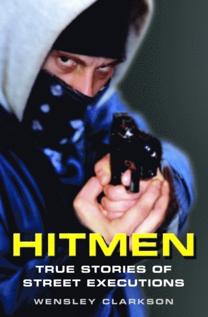 Wensley Clarkson - Hitmen - True Stories of Street Executions, E-bok. Tillgänglighet: Lägg i varukorg