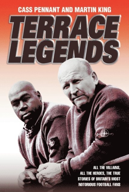 Cass Pennant - Terrace Legends - The Most Terrifying And Frightening Book Ever Written About Soccer Violence, E-bok