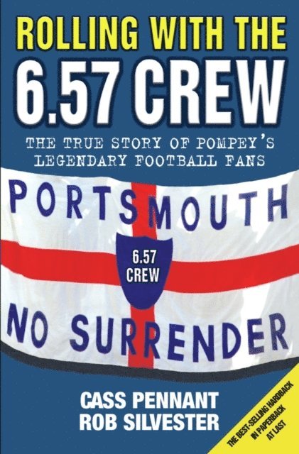 Cass Pennant - Rolling with the 6.57 Crew - The True Story of Pompey's Legendary Football Fans, E-bok