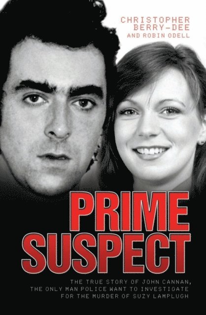 Christopher Berry-Dee - Prime Suspect - The True Story of John Cannan, The Only Man the Police Want to Investigate for the Murder of Suzy Lamplugh, E-bok