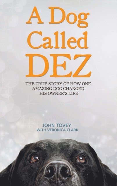 John Tovey - Dog Called Dez - The Story of how one Amazing Dog Changed his Owner's Life, E-bok. Tillgänglighet: Lägg i varukorg