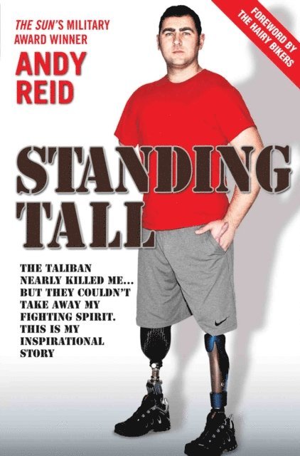 Andy Reid - Standing Tall - The Taliban Nearly Killed Me....But They Couldn't Take Away My Fighting Spirit. The Inspirational Story of a True British Hero, E-bok. Tillgänglighet: Lägg i varukorg
