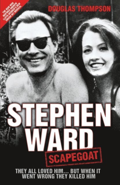 Douglas Thompson - Stephen Ward: Scapegoat - They All Loved Him... But When It Went Wrong They Killed Him, E-bok