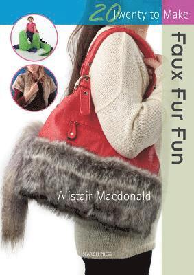 Alistair Macdonald - Twenty to Make: Faux Fur Fun, Häftad. Tillgänglighet: Kommande