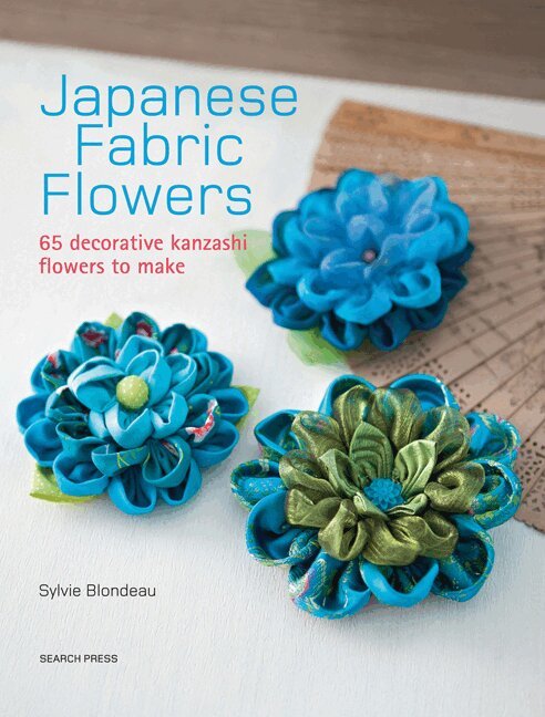 Sylvie Blondeau - Japanese Fabric Flowers, Häftad