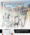 How to See It, How to Draw It: The Perspective Workbook
