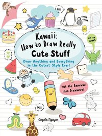 Kawaii: How to Draw Really Cute Stuff